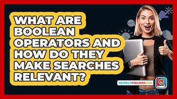 What Are Boolean Operators And How Do They Make Searches Relevant? - SearchEnginesHub.com