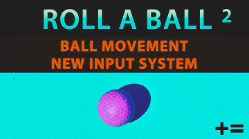 How to make a Video Game in Unity - Roll A Ball [Part 2] Ball Movement With The New Input System