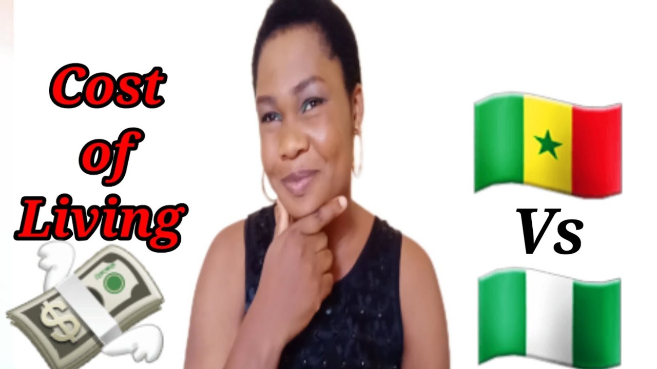 COST OF LIVING IN SENEGAL VS NIGERIA NIGERIAN LIVING IN SENEGAL