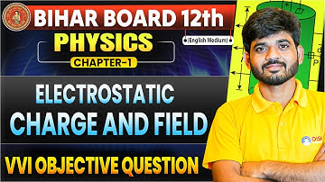 Electric Charges And Fields Class 12 Questions Answer | 12th Physics Chapter 1 Objective Bihar Board