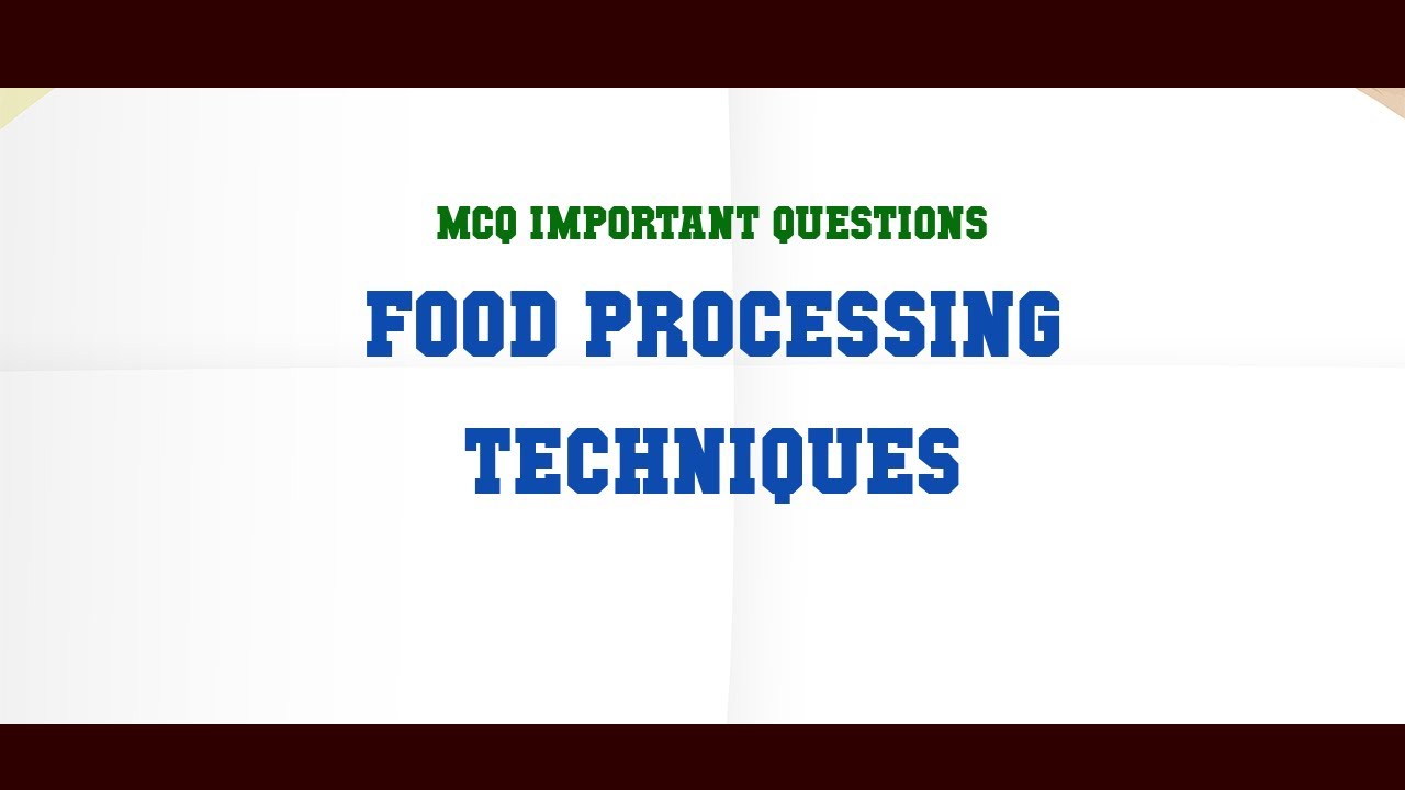 Food Processing Techniques MCQ Questions