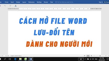 Cách mở File Word, Lưu, đổi tên, Copy, Xóa File Word - Dành cho người mới