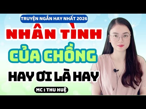Video Truyện Ngắn 2026 Nhân Tình Của Chồng Hay Ơi Là Hay | MC Thu Huệ Kể Chuyện Đêm Khuya - youtube
