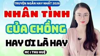 Truyện Ngắn 2026 Nhân Tình Của Chồng Hay Ơi Là Hay | MC Thu Huệ Kể Chuyện Đêm Khuya
