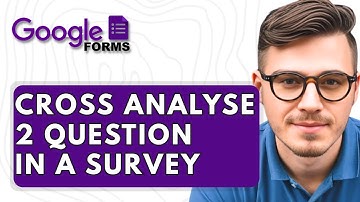 How To Cross Analyse 2 Questions In A Survey  Google Forms [2025 Guide]