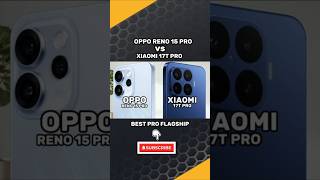 Oppo Reno 15 Pro vs Xiaomi 17T Pro | BEST PRO FLAGSHIP