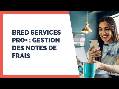 [PROFESSIONNELS] Gestion simplifiée des notes de frais avec BRED Services PRO+