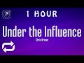 [1 HOUR 🕐 ] Chris Brown - Under The Influence (Lyrics)