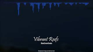 BlueGreenSnake - Vibrant Reefs