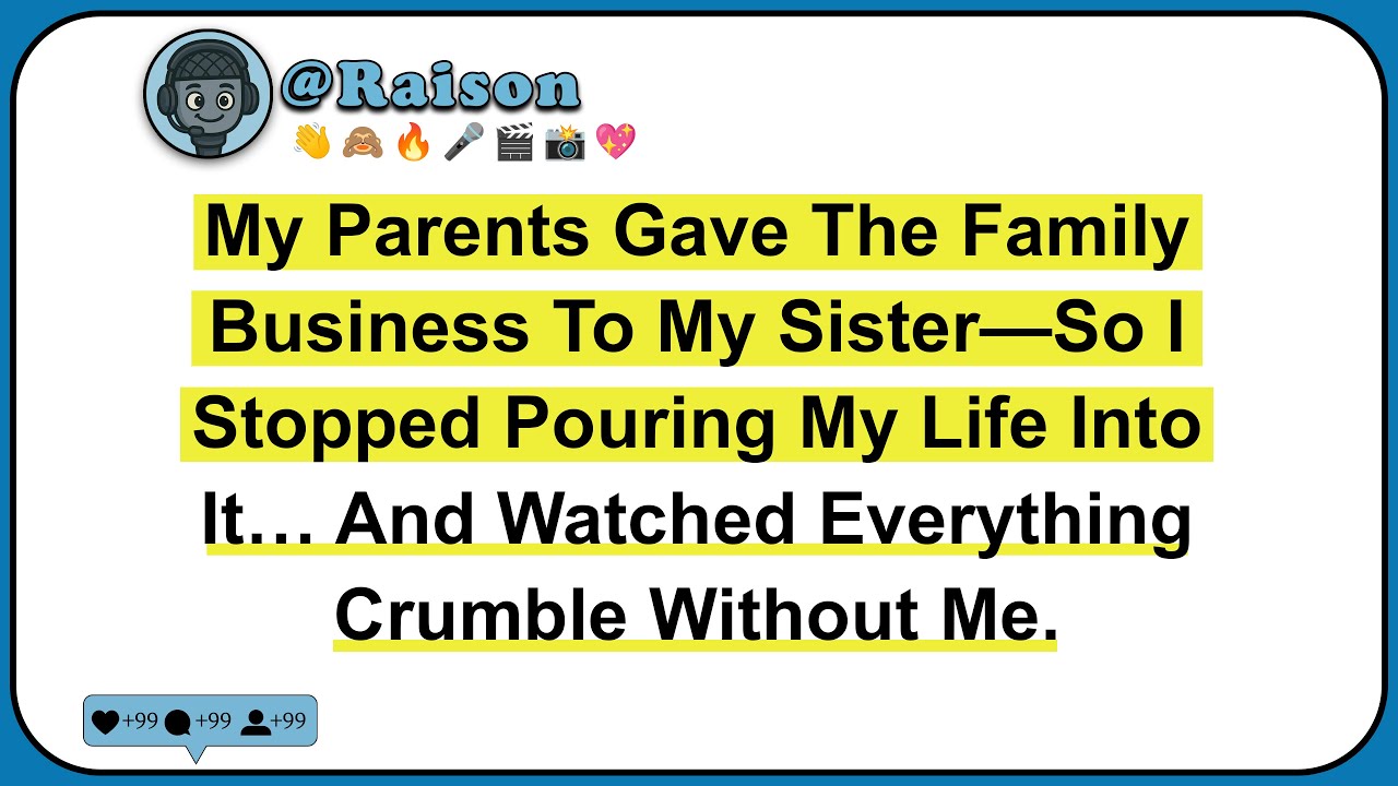 My Parents Gave The Family Business To My Sister—So I Stopped Pouring My Life Into It… And Watched