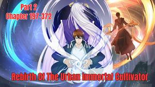 Part 2 - Rebirth Of The Urban Immortal Cultivator | Chapter 197-372 | Manga Review English