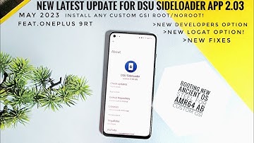 install any custom gsi with latest new dsu sideloader app 2.03 :The innovation of dual boot!!