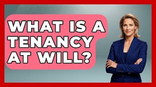 Information What Is A Tenancy At Will - Law School Prep Hub Update