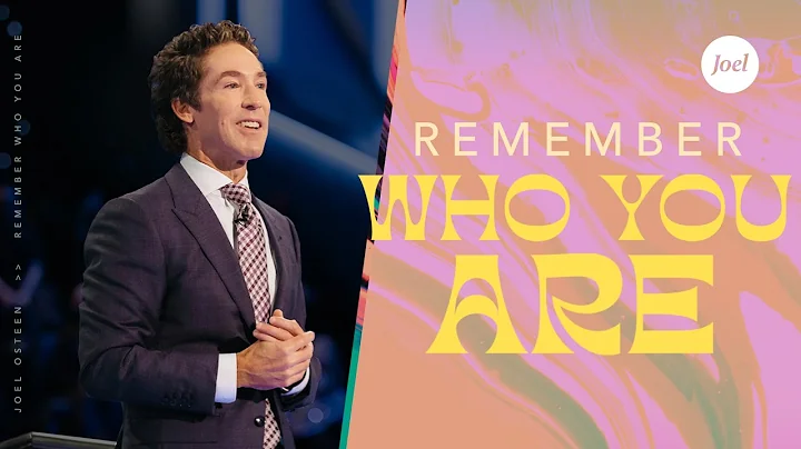 Remember Who You Are | Joel Osteen