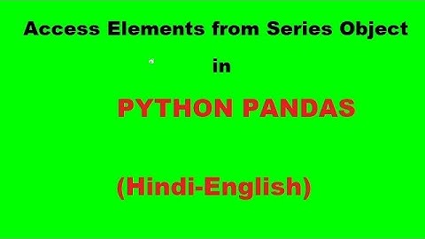Access Elements from Series with position in PYTHON PANDAS
