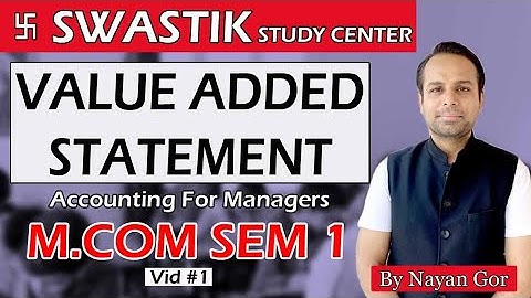 M.Com Sem 1 - Accounting For Managers - Value Added - By Nayan Gor #Swastik #MCom #Accounts