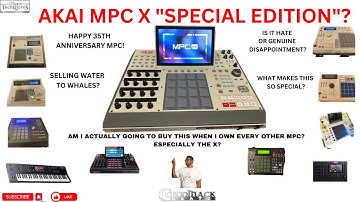 THE NEW AKAI MPC X SPECIAL EDITION? LET