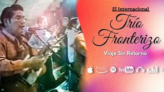 Trío Fronterizo - Viaje sin Retorno chords