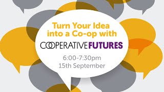Turn Your Idea into a Co op - Your Co-op Conversations (15/09/21)