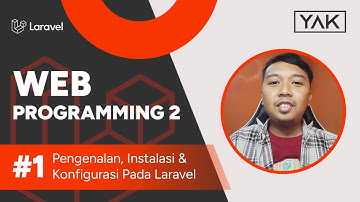 Pengenalan, Instalasi & Konfigurasi Laravel #1 |  Web Programming 2