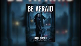 Be Afraid by Mary Burton | Romantic Suspense | Full Audiobook