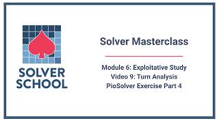 Solver Masterclass | Module 6: Exploitative Study — Turn Analysis: PioSolver Part 4 (6.9)