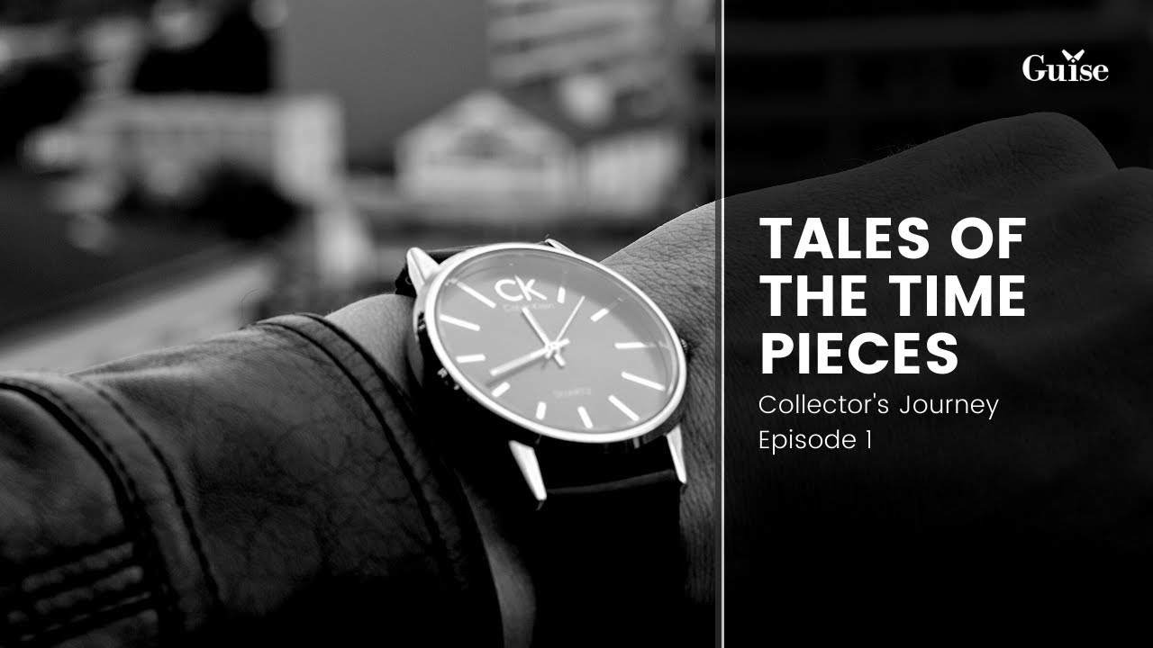 Tales of Time Pieces | Collector's Journey Episode: 1 | GUISE