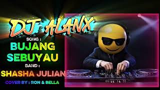 Dj Alanx Remix  Bujang Sebuyau  Shasha Julian cover By Ron U0026 Bella