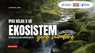 Ekosistem Yang Seimbang‼️ - IPAS Kelas 5 SD Kurikulum Merdeka