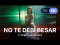 C. Tangana, Paloma Mami - No Te Debí Besar (Lyrics / Letra English &amp; Spanish)