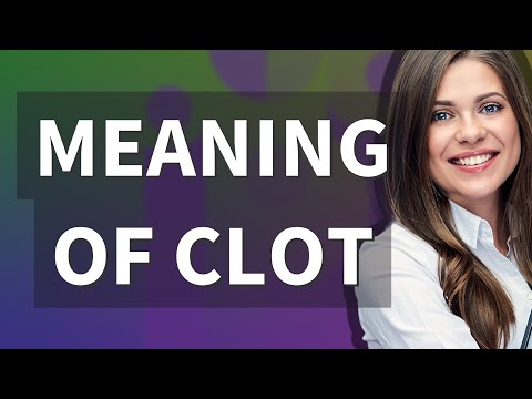 Clot | meaning of Clot