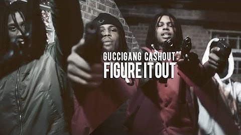 GucciGang CashOut - Figure It Out | @shotbytimo