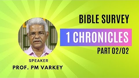 BOOK OF 1 CHRONICLES | BIBLE SURVEY | Part 02/02 | Prof. PM Varkey