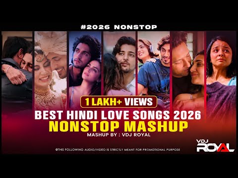 Vibes of Love Songs Mashup 2026 | Hindi Love Songs Nonstop | Romantic Jukebox | VDj Royal