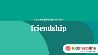 Friendship - Kids Helpline @ School
