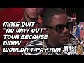 Mase quit the no way out tour because diddy wouldnt pay him