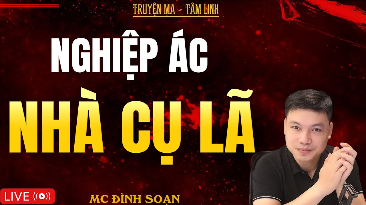 NGHIỆP ÁC NHÀ CỤ LÃ | Truyện Ma Kinh Dị - Tuyển Tập Truyện Ma Đình Soạn Hay Nhất 2025