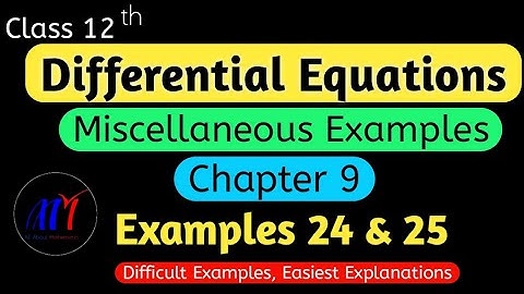 Chapter 9 ( Miscellaneous Examples 24 & 25 ) Differential Equations Class 12 Maths | NCERT Solutions