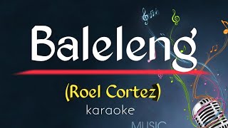 BALELENG _ Song by Roel Cortez (karaoke version) | King karaoke