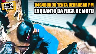 V4G4BUNDO TENTA DERRUBAR PM ENQUANTO DA FUGA de MOTO