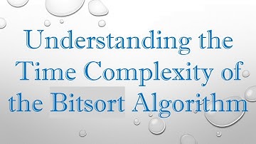 Understanding the Time Complexity of the Bitsort Algorithm