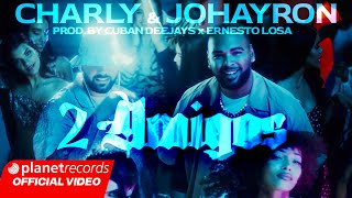 CHARLY & JOHAYRON - Dos Amigos (Prod. by CUBAN DEEJAYS ❌ ERNESTO LOSA) [Video by NAN] #EGO #Repaton