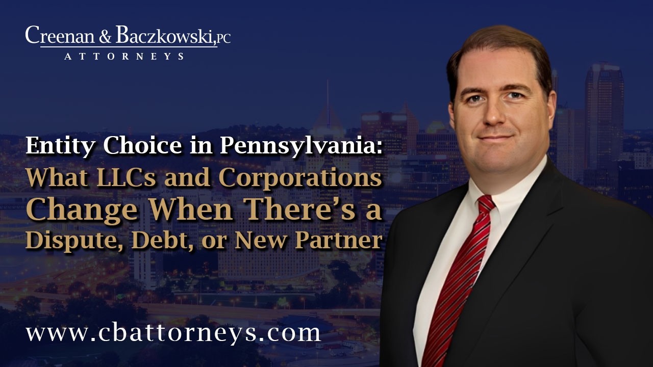 Entity Choice in Pennsylvania: LLC & Corporation Changes in Disputes, Debt, or New Partners