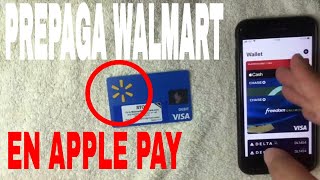 ✅ ¿Se Puede Utilizar La Tarjeta Prepaga De Walmart En Apple Pay Wallet? ?