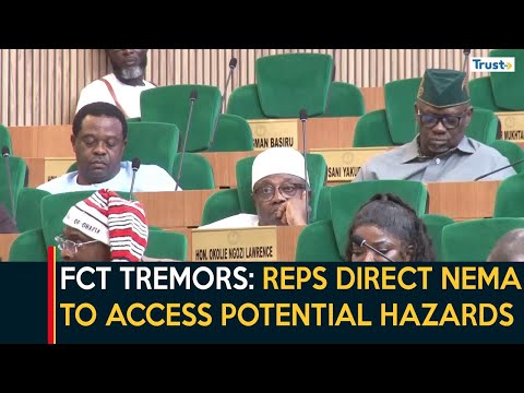 FCT Tremors: Reps Direct NEMA To Access Potential Hazards, Develop Safety Measures