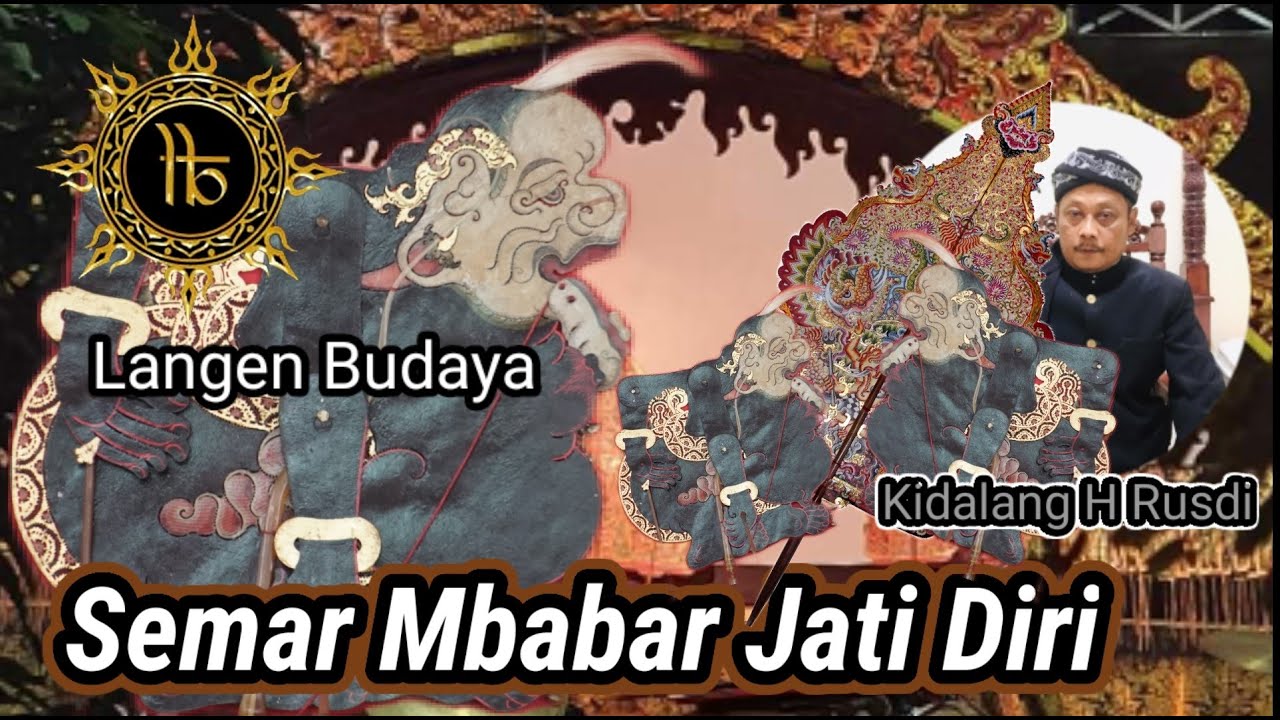 KIDALANG H RUSDI '' LANGEN BUDAYA '' JUDUL CERITA SEMAR BABAR JATI DIRI ''