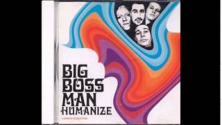 Big Boss Man- Humanize