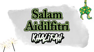 Salam Aidilfitri - Khalifah ( Lirik Video )