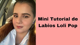 Mini Tutorial de Labios Loli Pop