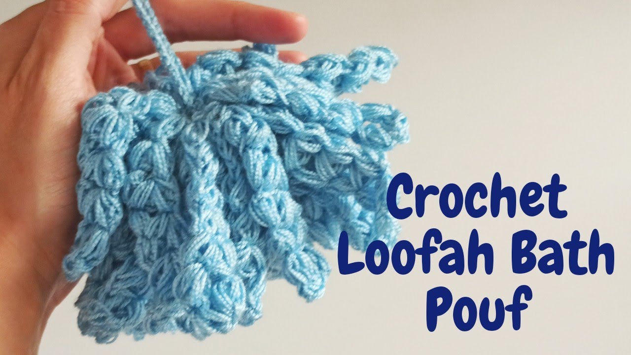 Crochet Loofah Bath Pouf / Easy Crochet Tutorials YouTube